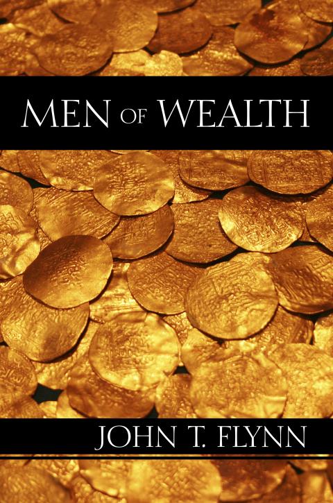 Men of Wealth by John T. Flynn Men of Wealth by John T. Flynn